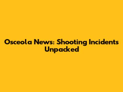 Osceola News: Shooting Incidents Unpacked