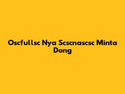 Oscfullsc Nya Scscnascsc Minta Dong