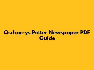 Oscharry's Potter Newspaper PDF Guide