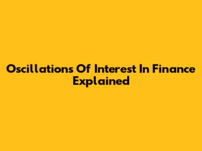 Oscillations Of Interest In Finance Explained