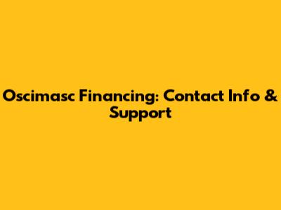 Oscimasc Financing: Contact Info & Support