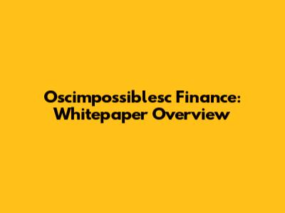 Oscimpossiblesc Finance: Whitepaper Overview