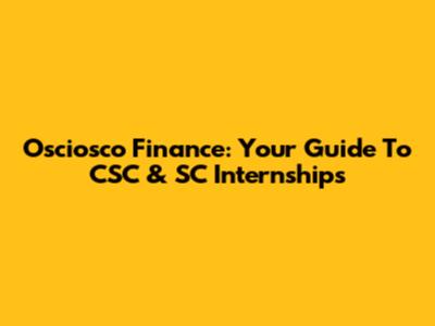 Osciosco Finance: Your Guide To CSC & SC Internships