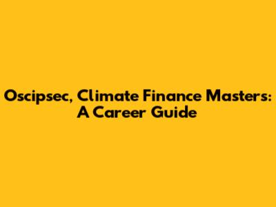 Oscipsec, Climate Finance Masters: A Career Guide