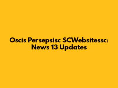 Oscis Persepsisc SCWebsitessc: News 13 Updates