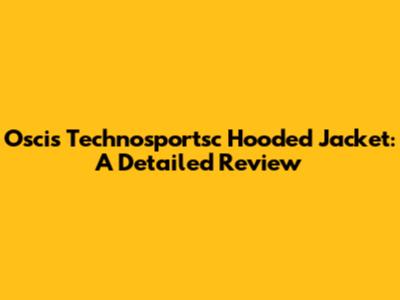 Oscis Technosportsc Hooded Jacket: A Detailed Review