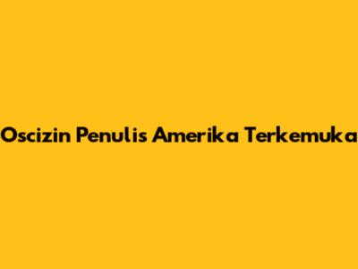 Oscizin Penulis Amerika Terkemuka