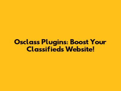 Osclass Plugins: Boost Your Classifieds Website!