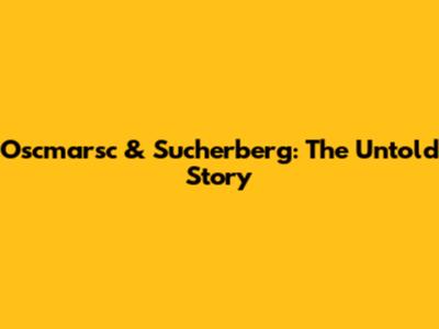 Oscmarsc & Sucherberg: The Untold Story