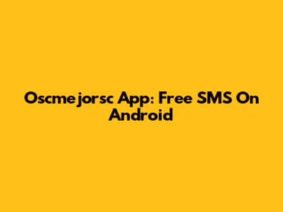 Oscmejorsc App: Free SMS On Android