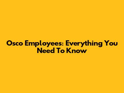 Osco Employees: Everything You Need To Know