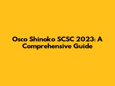 Osco Shinoko SCSC 2023: A Comprehensive Guide