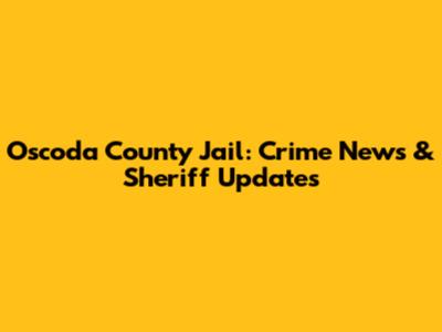 Oscoda County Jail: Crime News & Sheriff Updates