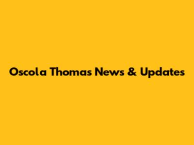 Oscola Thomas News & Updates