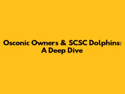 Osconic Owners & SCSC Dolphins: A Deep Dive
