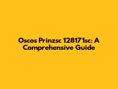 Oscos Prinzsc 128171sc: A Comprehensive Guide