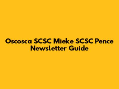 Oscosca SCSC Mieke SCSC Pence Newsletter Guide