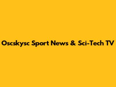 Oscskysc Sport News & Sci-Tech TV