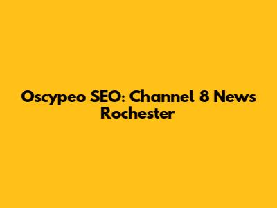 Oscypeo SEO: Channel 8 News Rochester