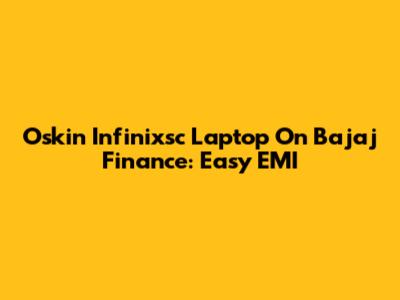Oskin Infinixsc Laptop On Bajaj Finance: Easy EMI