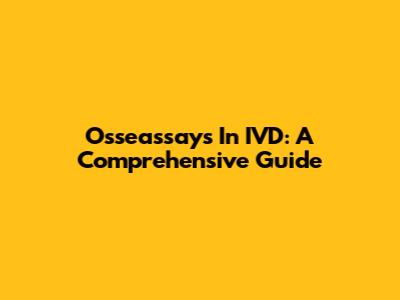 Osseassays In IVD: A Comprehensive Guide