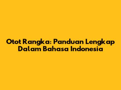 Otot Rangka: Panduan Lengkap Dalam Bahasa Indonesia