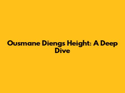 Ousmane Dieng's Height: A Deep Dive