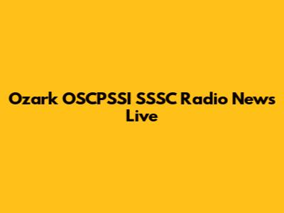 Ozark OSCPSSI SSSC Radio News Live