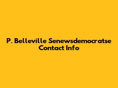 P. Belleville Senewsdemocratse Contact Info
