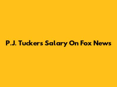 P.J. Tucker's Salary On Fox News