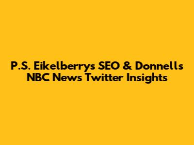 P.S. Eikelberry's SEO & Donnell's NBC News Twitter Insights