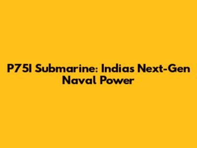 P75I Submarine: India's Next-Gen Naval Power