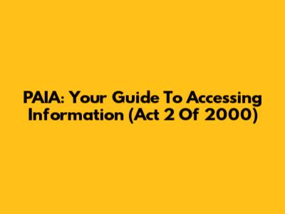 PAIA: Your Guide To Accessing Information (Act 2 Of 2000)