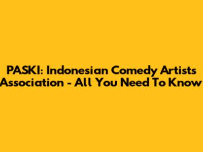 PASKI: Indonesian Comedy Artists Association - All You Need To Know