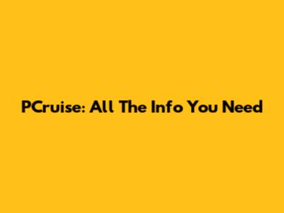 PCruise: All The Info You Need