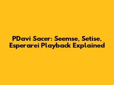 PDavi Sacer: Seemse, Setise, Esperarei Playback Explained