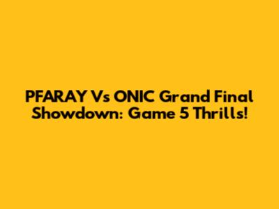 PFARAY Vs ONIC Grand Final Showdown: Game 5 Thrills!