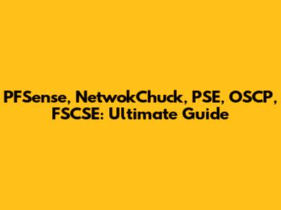 PFSense, NetwokChuck, PSE, OSCP, FSCSE: Ultimate Guide