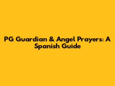 PG Guardian & Angel Prayers: A Spanish Guide