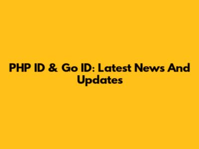 PHP ID & Go ID: Latest News And Updates