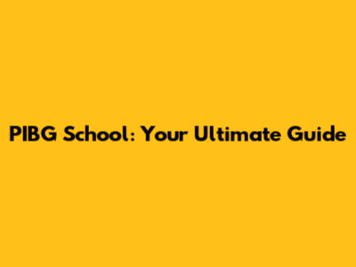 PIBG School: Your Ultimate Guide