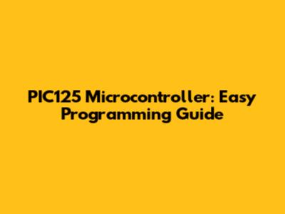 PIC125 Microcontroller: Easy Programming Guide