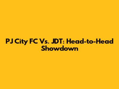 PJ City FC Vs. JDT: Head-to-Head Showdown