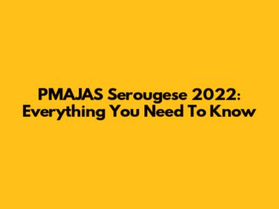 PMAJAS Serougese 2022: Everything You Need To Know