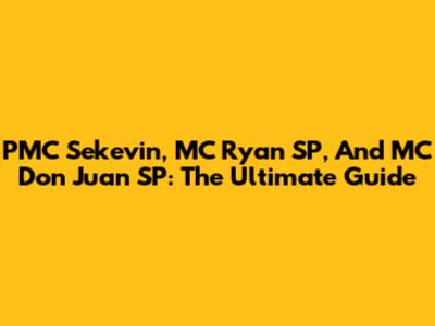 PMC Sekevin, MC Ryan SP, And MC Don Juan SP: The Ultimate Guide