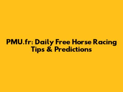 PMU.fr: Daily Free Horse Racing Tips & Predictions