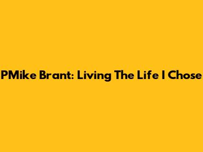 PMike Brant: Living The Life I Chose