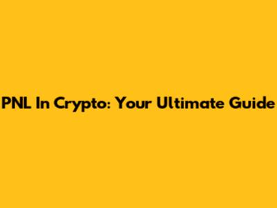 PNL In Crypto: Your Ultimate Guide