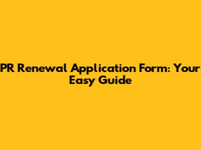 PR Renewal Application Form: Your Easy Guide