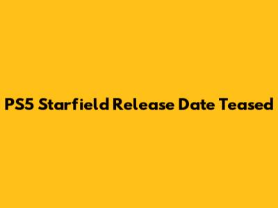 PS5 Starfield Release Date Teased